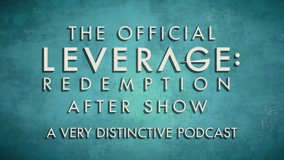 The Official Leverage: Redemption After Show