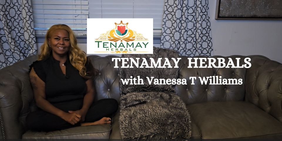 TENAMAY HERBALS w/ Vanessa T Williams