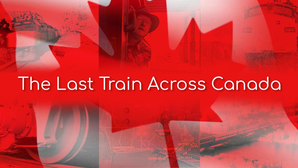 The Last Train Across Canada