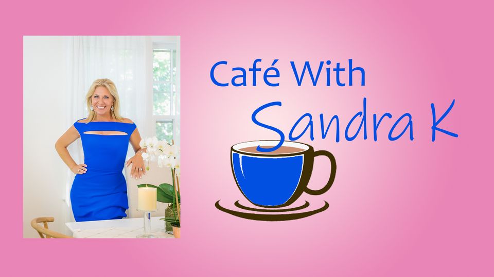 Cafe with Sandra K