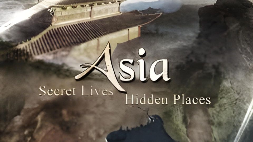Asia - Secret Lives, Hidden Places