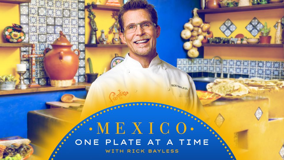 Mexico One Plate at a Time with Rick Bayless